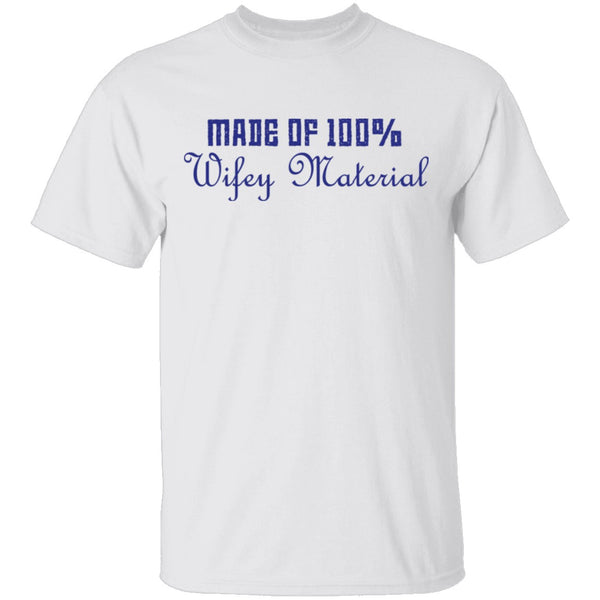 Made Of 100' Wifely Material T-Shirt CustomCat