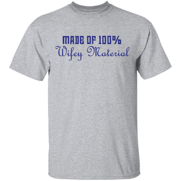 Made Of 100' Wifely Material T-Shirt CustomCat