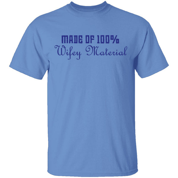 Made Of 100' Wifely Material T-Shirt CustomCat