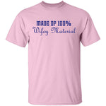 Made Of 100' Wifely Material T-Shirt CustomCat
