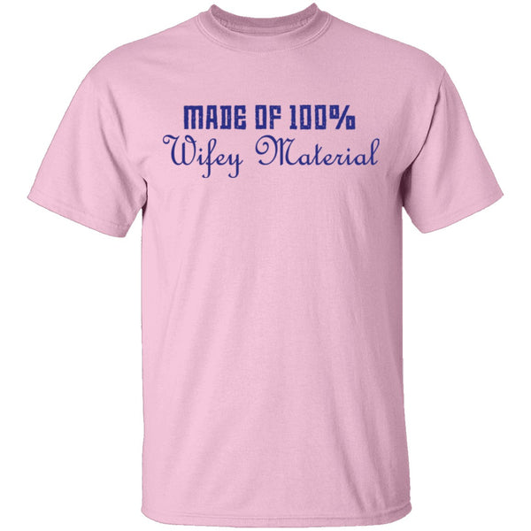 Made Of 100' Wifely Material T-Shirt CustomCat