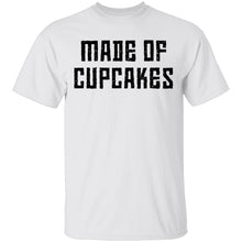 Made Of Cupcakes T-Shirt