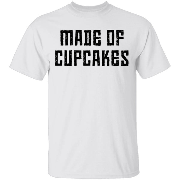 Made Of Cupcakes T-Shirt CustomCat