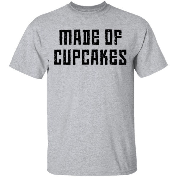 Made Of Cupcakes T-Shirt CustomCat