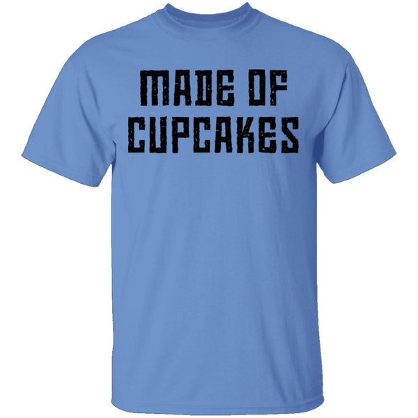 Made Of Cupcakes T-Shirt CustomCat
