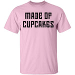 Made Of Cupcakes T-Shirt CustomCat