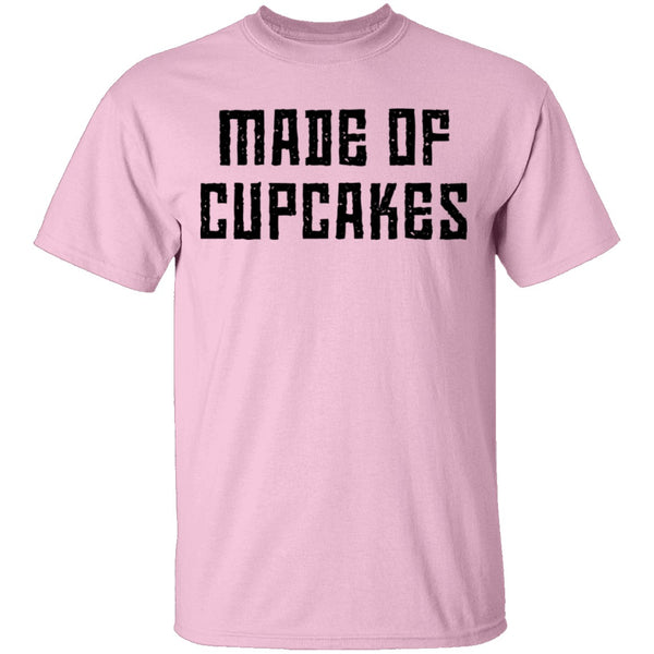 Made Of Cupcakes T-Shirt CustomCat