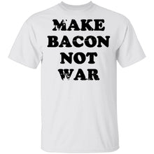 Make Bacon Not War copy T-Shirt