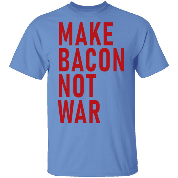 Make Bacon Not war T-Shirt CustomCat
