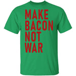 Make Bacon Not war T-Shirt CustomCat
