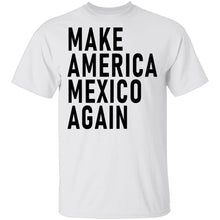 Make Maerica Mexico Again T-Shirt