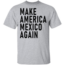 Make Maerica Mexico Again T-Shirt