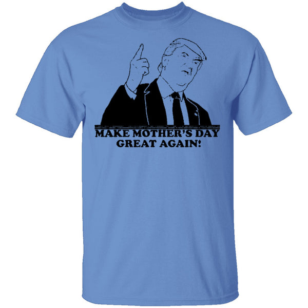 Make Mother's Day Great Again T-Shirt CustomCat