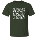 Make Our Planet Great Again T-Shirt CustomCat