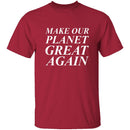 Make Our Planet Great Again T-Shirt CustomCat