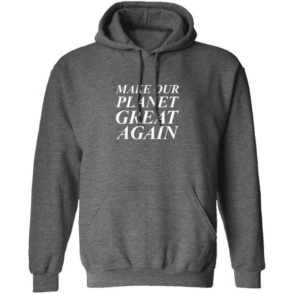 Make Our Planet Great Again T-Shirt CustomCat