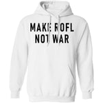Make ROFL Not War T-Shirt CustomCat
