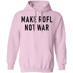 Make ROFL Not War T-Shirt CustomCat