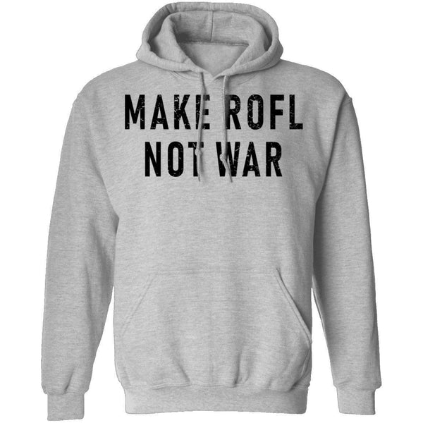 Make ROFL Not War T-Shirt CustomCat
