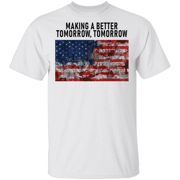 Making A Better Tomorrow, Tomorrrow T-Shirt CustomCat