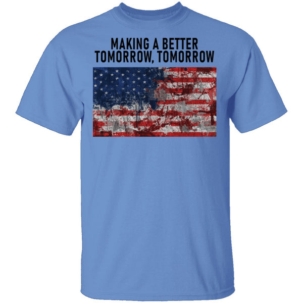 Making A Better Tomorrow, Tomorrrow T-Shirt CustomCat