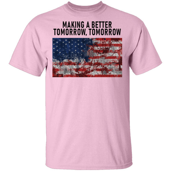Making A Better Tomorrow, Tomorrrow T-Shirt CustomCat