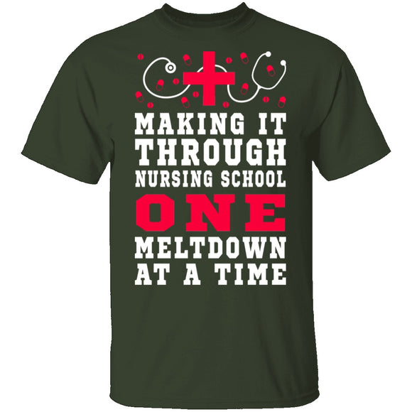 Making It Through Nursing School One Meltdown At A Time T-Shirt CustomCat