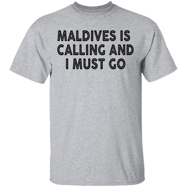 Maldives Is Calling And I Must Go T-Shirt CustomCat