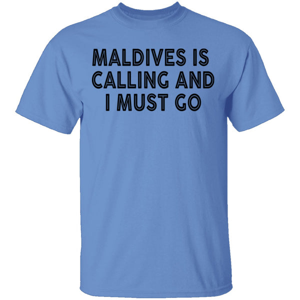 Maldives Is Calling And I Must Go T-Shirt CustomCat