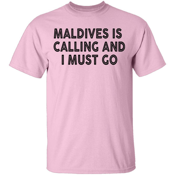 Maldives Is Calling And I Must Go T-Shirt CustomCat
