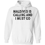 Maldives Is Calling And I Must Go T-Shirt CustomCat