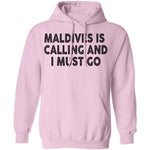 Maldives Is Calling And I Must Go T-Shirt CustomCat