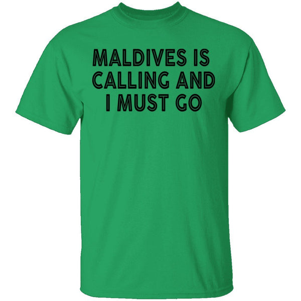 Maldives Is Calling And I Must Go T-Shirt CustomCat