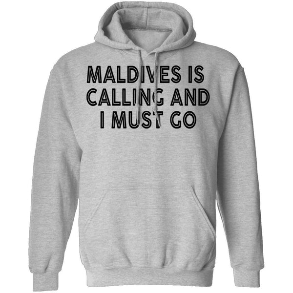 Maldives Is Calling And I Must Go T-Shirt CustomCat