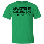 Maldives Is Calling And I Must Go T-Shirt CustomCat