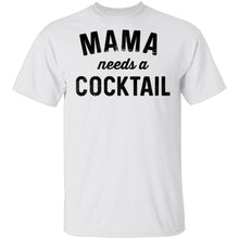 Mama Needs A Cocktail T-Shirt