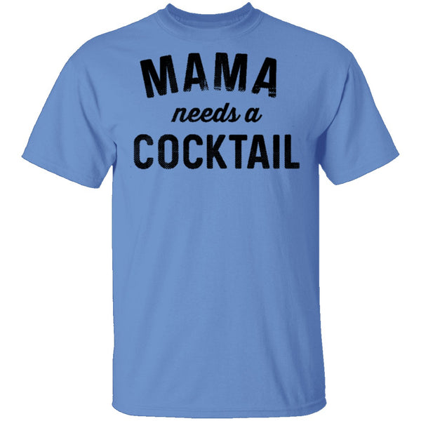 Mama Needs A Cocktail T-Shirt CustomCat
