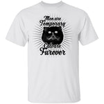 Man Are Temporary Cats Are Forever T-Shirt CustomCat