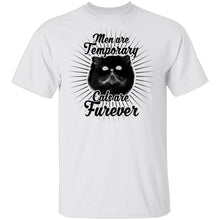 Man Are Temporary Cats Are Forever T-Shirt