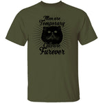 Man Are Temporary Cats Are Forever T-Shirt CustomCat