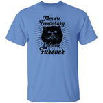 Man Are Temporary Cats Are Forever T-Shirt CustomCat