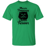 Man Are Temporary Cats Are Forever T-Shirt CustomCat