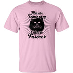 Man Are Temporary Cats Are Forever T-Shirt CustomCat