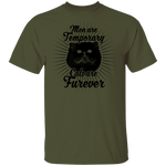 Man Are Temporary Cats Are Forever T-Shirt CustomCat