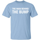 Man Behind The Bump T-Shirt CustomCat