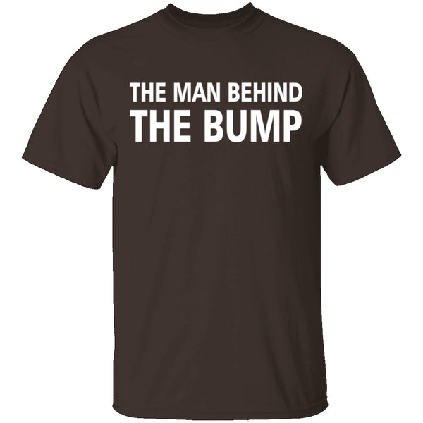 Man Behind The Bump T-Shirt CustomCat