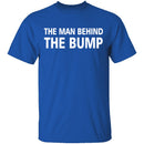 Man Behind The Bump T-Shirt CustomCat