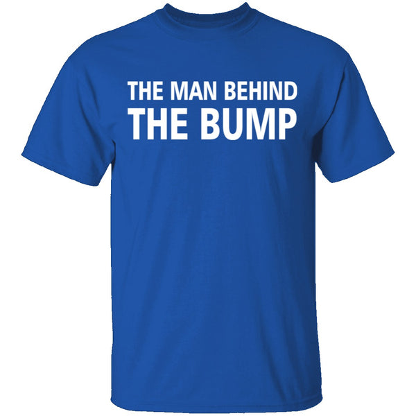 Man Behind The Bump T-Shirt CustomCat