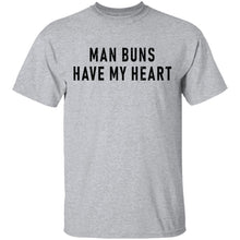 Man Buns Have My Heart T-Shirt