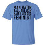 Man Hatin' Ball Breakin' Hairy Legged Feminist T-Shirt CustomCat